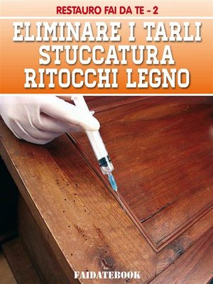 cover image of Eliminare i tarli --Stuccatura--Ritocchi legno